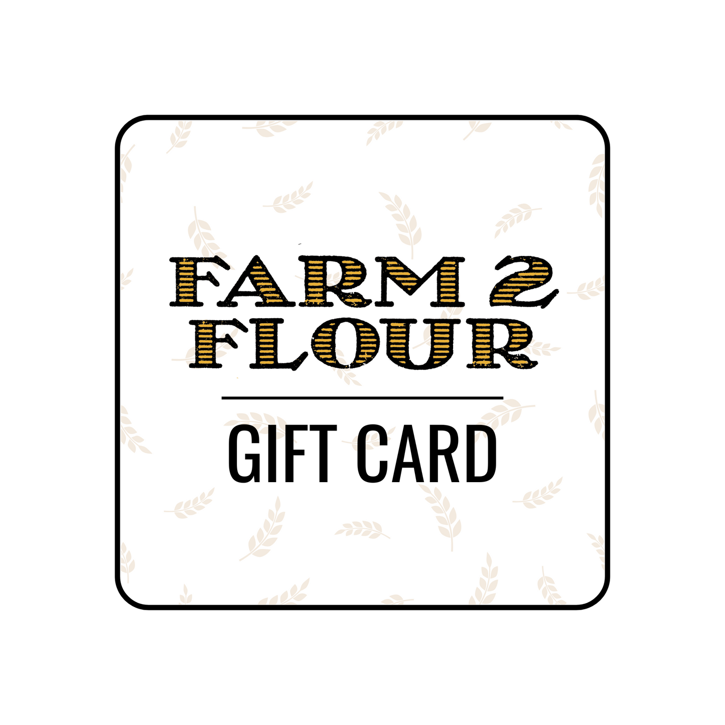 Farm2Flour E-Gift Card